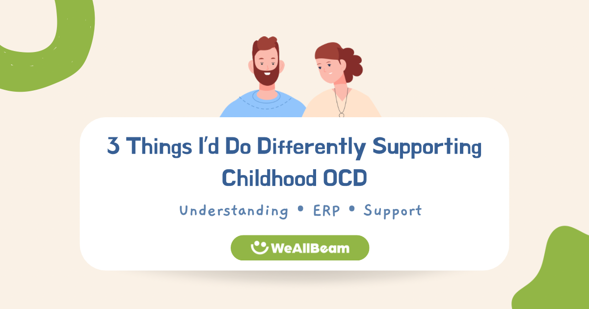 3 Things I’d Do Differently Supporting Childhood OCD